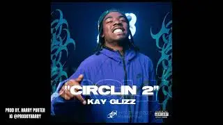 Kay Glizz - &ldquo;Circlin 2&rdquo; | Doomsday Freestyle (OFFICIAL INSTRUMENTAL)