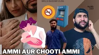 Ammi And Chooti Ammi | Bank mein Cigratte Peeli | Molvi Bashar Vlogs