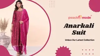 Peachmode Anarkali Suit Collections | Must have Anarkali Suits in 2023 | अनारकली सूत के नए डिजाइन