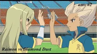 AMV Inazuma Eleven Raimon VS Diamond Dust