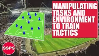 HOW TO MANIPULATE TASKS AND ENVIRONMENT TO TRAIN TACTICS IN THE CONSTRAINTS LED APPROACH?