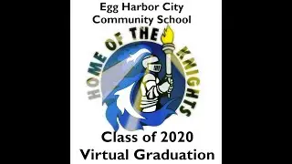 Egg Harbor City Community School 2020 Virtual Graduation Ceremony