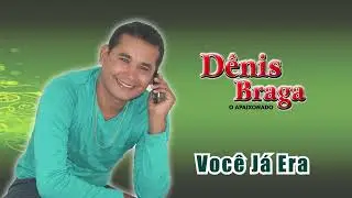 D&ecirc;nis Braga - Voc&ecirc; J&aacute; Era (2011)