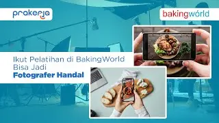 Sukses Jadi Fotografer Handal Berkat Program Kartu Prakerja Bersama BakingWorld