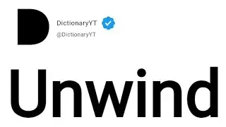 Unwind Meaning in English