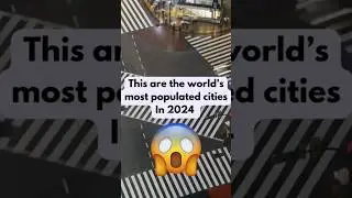 World's biggest cities by population in 2024 #worldpopulation #megacity #citylife #topcities