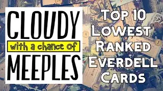 Top 10 Lowest Ranked Everdell Cards - Cloudy with a Chance of Meeples