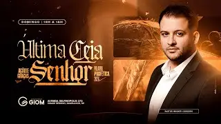 GIOM | &Uacute;ltima Ceia do Senhor | Domingo | 21/12/2025 | 10H