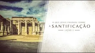 Bíblia Fácil - Ensinos de Jesus - TEMA 3 #Santificação (16ª Temporada)