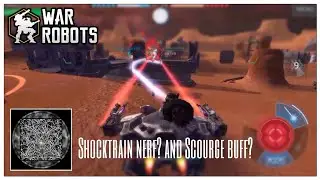 Shocktrain nerf? and Scourge buff?| War Robots - Test Server
