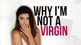 WHY I'M NOT A VIRGIN | TMI SERIES