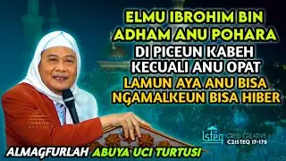 ABUYA UCI TURTUSI | KISAH IBROHIM BIN ADHAM TENTANG EMPAT ILMU YANG DI AMALKANYA