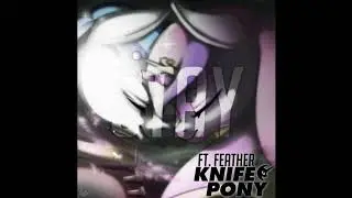Knife Pony - Stay (Feat.Feather)