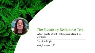 The Statutory Residence Test - What Private Client Professionals Need to Consider - Webinar