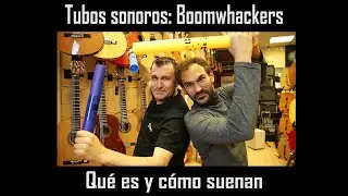 Tubos sonoros, Boomwhackers - Qué es y cómo suenan