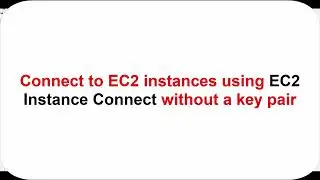 How to connect to AWS EC2 instance using EC2 instance connect without a key pair