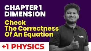 Plusone physics | chapter 1 Dimesnsion | Check the correctness of an Equation