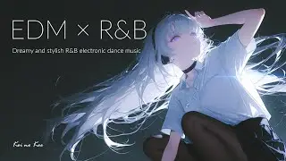 電子と幻想詩 🎧 Groovy Chill EDM x R&B | j-pop electronic upbeat beats to 勉強用/作業用