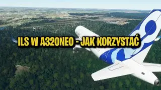 Jak korzystać z ILS? Testuje to w A320Neo | TESTY | Microsoft Flight Simulator 2020 PL