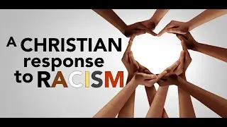 A Christian Response to Racism