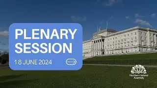 Plenary Session - Tuesday 18 June 2024