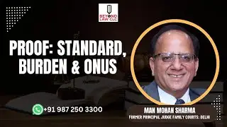Proof: Standard, Burden & Onus: Man Mohan Sharma, Former Principal Judge, Family Courts, Delhi