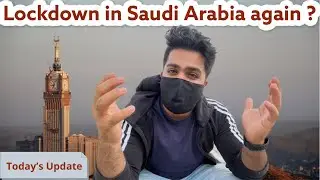 Lockdown in Saudi Arabia !! Today&rsquo;s Update !! Is there going to be curfew again ?