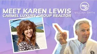 Unveiling The Monterey Peninsula Realtor Experience with William Smith & Karen Lewis