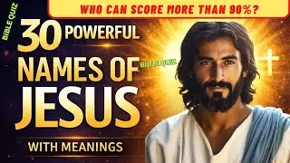 30 Powerful Names of Jesus You Need to Know (With Meanings)