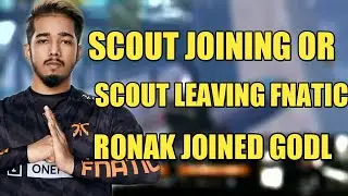 SCOUT JOINED ORANGE ROCK | RONAK JOINED GODL | SCOUT LEAVING FNATIC ? SOUL AMAN JOINED MARCOS GAMING
