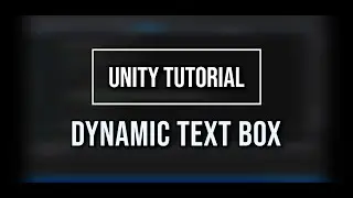 Unity Tutorial | Dynamic Text Box | UI + Script