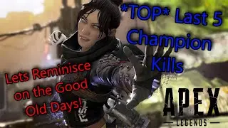*TOP* Last 5 Champion kills (Apex Legends Season 2) - Remembering the old days :) LOL