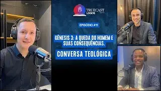 G&ecirc;nesis 3 A Queda do homem e suas consequ&ecirc;ncias | TRUECAST | Logos - Epis&oacute;dio #11