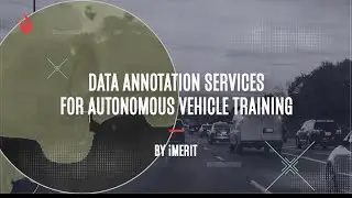 Power your Autonomous Vehicles with iMerit&rsquo;s AI data solutions
