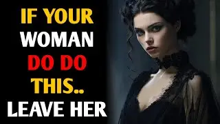 10 Toxic Female Behaviors No Stoic Man Should Tolerate | Walk Away Like a King