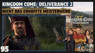 Kingdom Come: Deliverance 2 | deutsch | 👑 #95 Nicht das erhoffte Meisterwerk | Let's Play