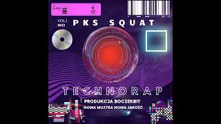 PKS SQUAT - TECHNORAP VOL1.PROD.BOCZEKBIT [FULL ALBUM]