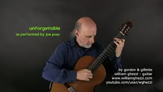 Unforgettable - Arranged by Joe Pass - @WilliamGhezzi  - Guitar