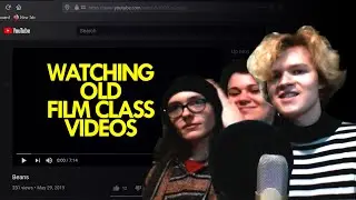 Watching Our OLD Film Class Videos (ft. AhoyItsTed)