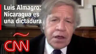Nicaragua es una dictadura, dice el secretario general de la OEA Luis Almagro