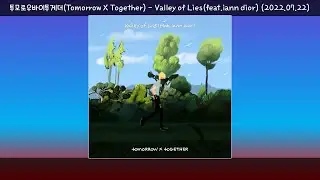 1시간-투모로우바이투게더(Tomorrow X Together) -  Valley of Lies (feat.iann dior) (2022.07.22.)-가사(Lyrics)