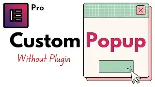 Custom Popup Creation in Elementor Pro | Without Plugin | Elementor Pro WordPress Website