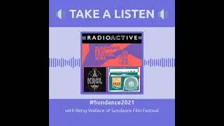 RadioACTive and Sundance 2021 -  What to Expect From a Virtual Sundance