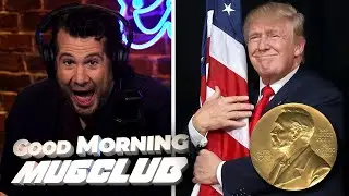 Yes, Trump Deserves the Nobel Peace Prize! | Good Morning #MugClub
