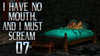 I Have No Mouth, and I Must Scream - № 7: Teds paranoide Techtelmechtel im Spukschloss | Playthrough