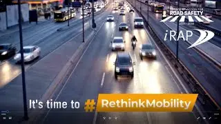 iRAP #Rethink Mobility informed by iRAP Safety Insights Explorer Data