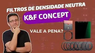 Filtros de Densidade Neutra K&F Concept VALE A PENA? &Eacute; BOM?