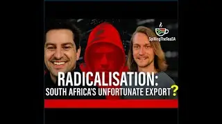 Radicalisation: South Africa Unfortunate Export?