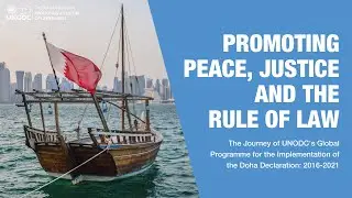 Promoting peace, justice & the rule of law: the journey of UNODC&rsquo;s Doha Declaration Global Programme