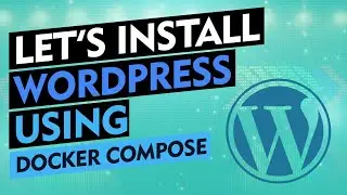Let's Install: Wordpress + MYSQL Using Docker Compose